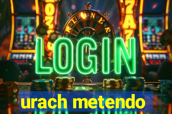 urach metendo